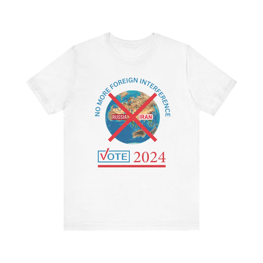 Bold 'No More Foreign Interference' 2024 T-Shirt Collection | Patriotic Political Statement Tees for Election Day