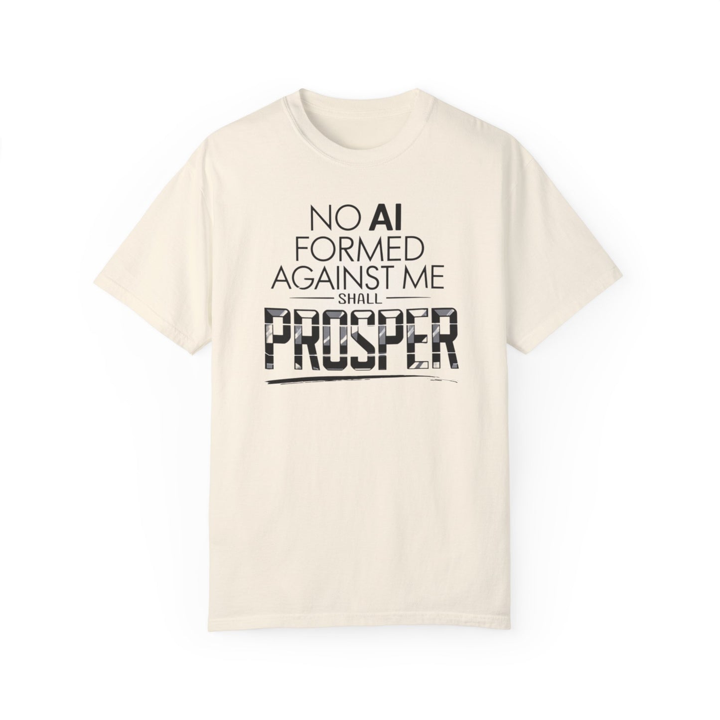 Inspirational Unisex Garment-Dyed T-shirt - "No AI Formed Against Me Shall Prosper"