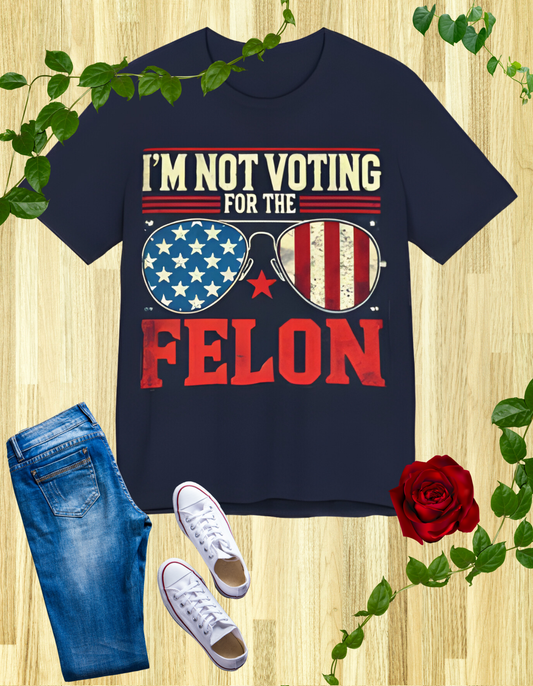 T-Shirts featuring the text "I'm Voting for the Convicted Felon" with patriotic American flag sunglasses design.