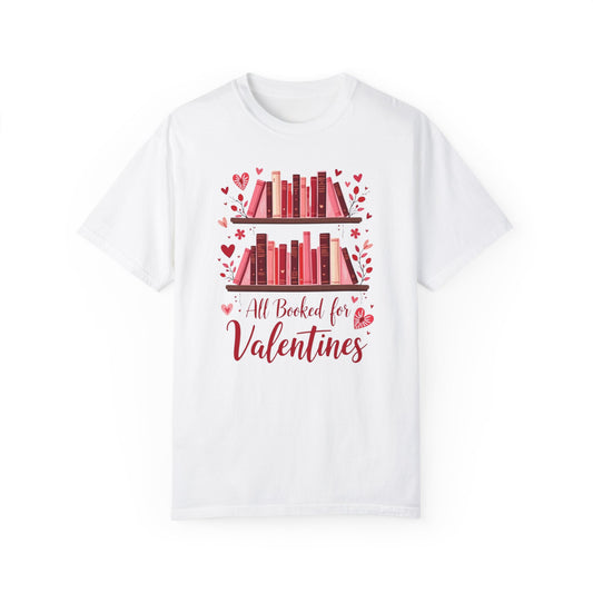 All Booked for Valentines Unisex Garment-Dyed T-shirt