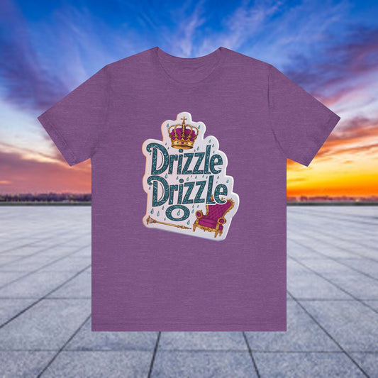 King of Comfort: Drizzle Drizzle Edition Tees