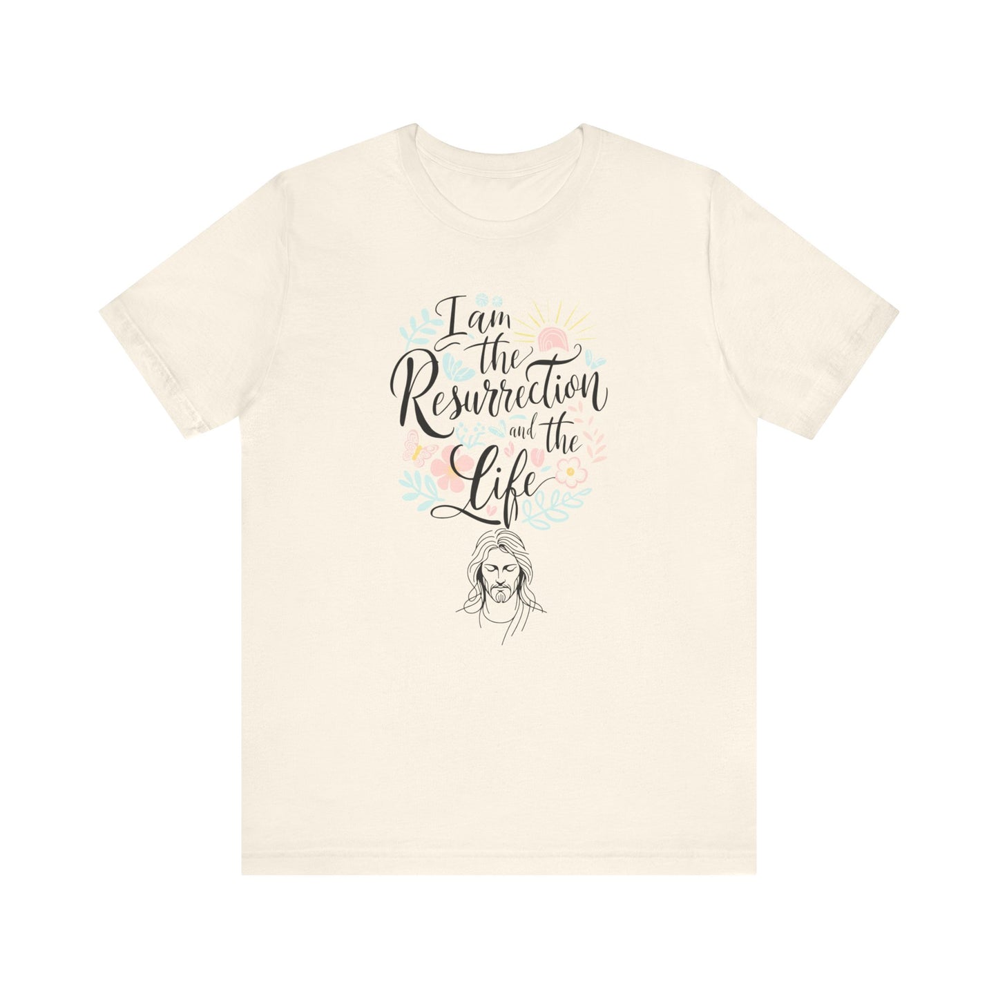 Faith Easter Statement Tee: I Am The Resurrection And The Life