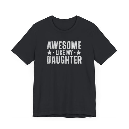 Awesome Like My Daughter T-Shirt | Unique Father-Daughter Gift