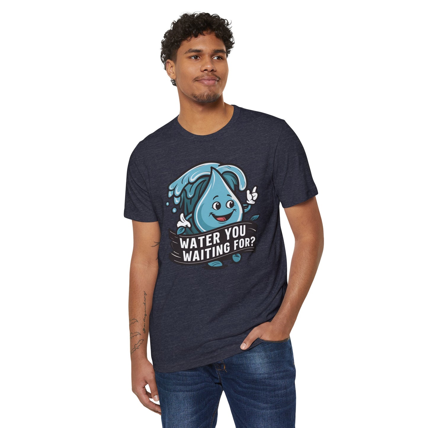 Water You Waiting For? 100% Organic Cotton Eco-Friendly Tee