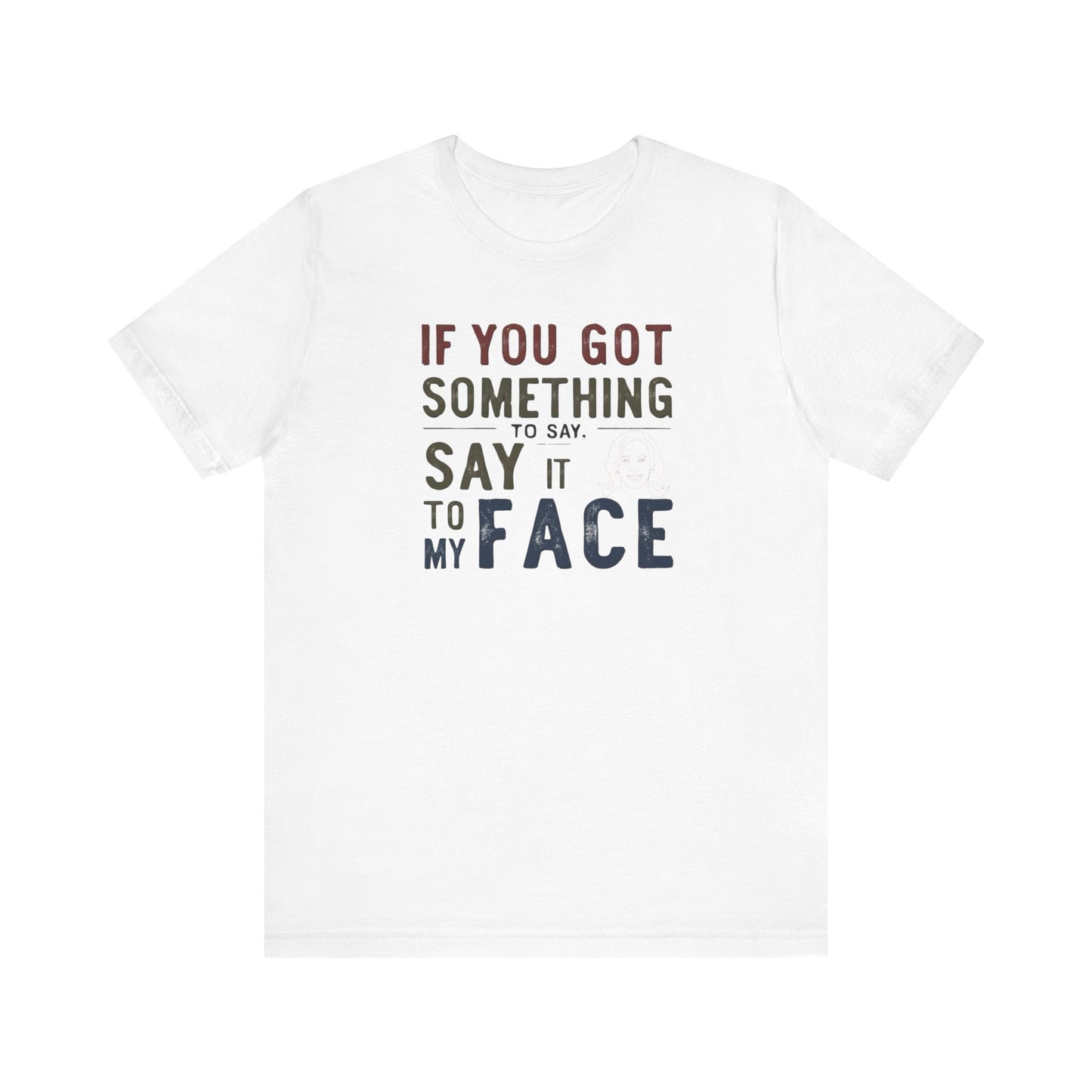 Bold 'Say It to My Face' T-Shirt Collection - Vintage Political Humor and Cat Lover Gift Tee