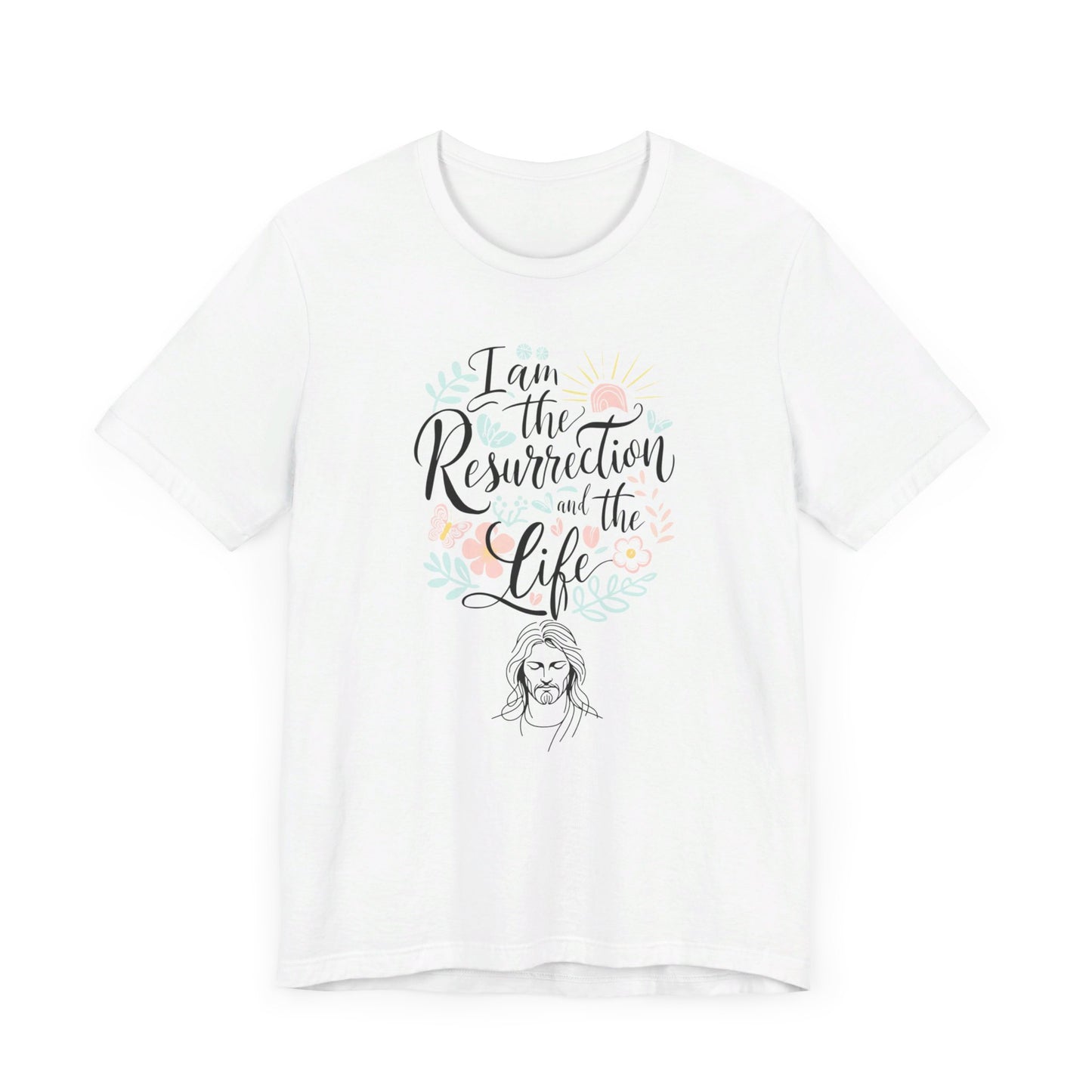 Faith Easter Statement Tee: I Am The Resurrection And The Life