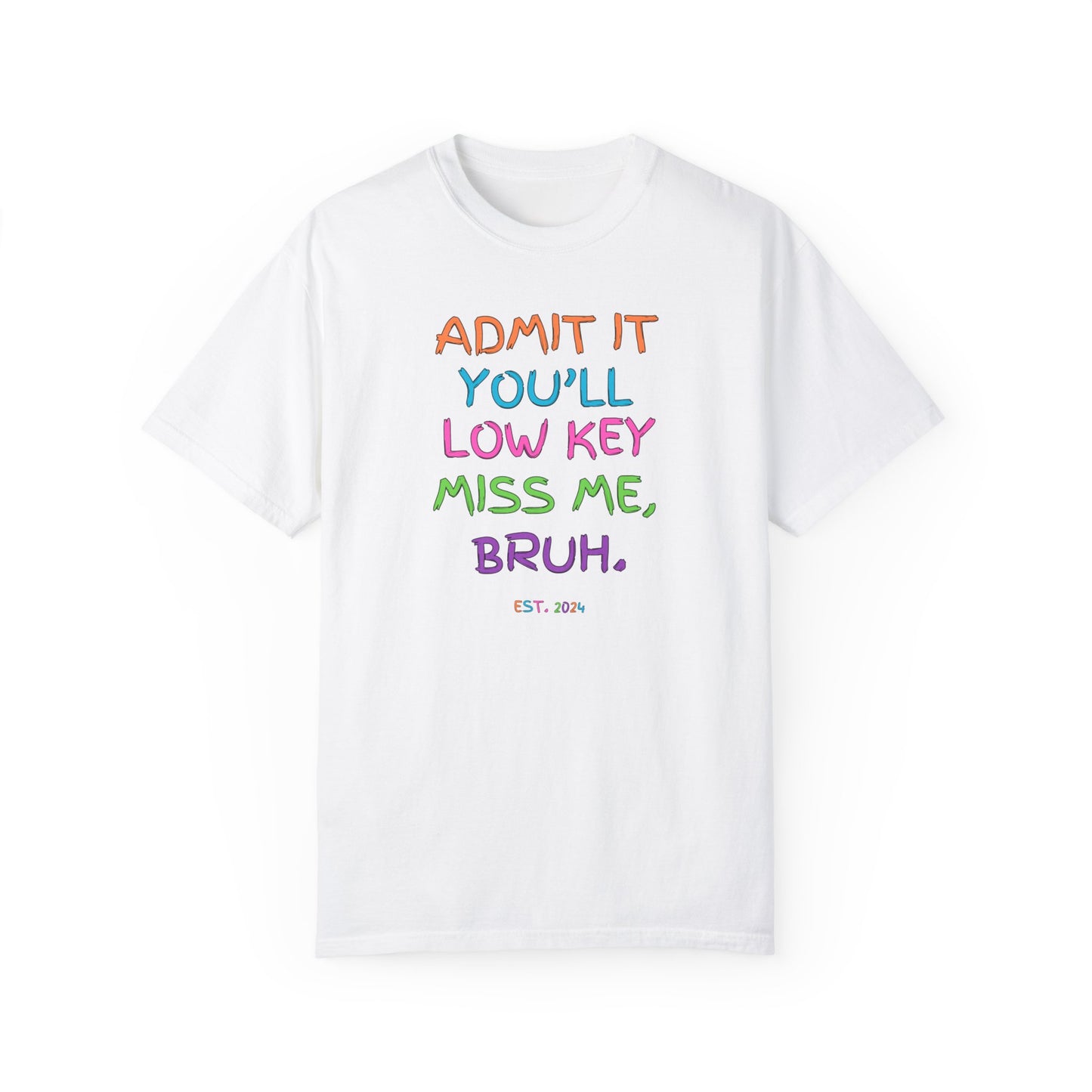 T-shirt featuring colorful text that reads 'Admit It, You’ll Low Key Miss Me, Bruh', a playful summer shirt perfect for teachers, celebrating the end of the school year.