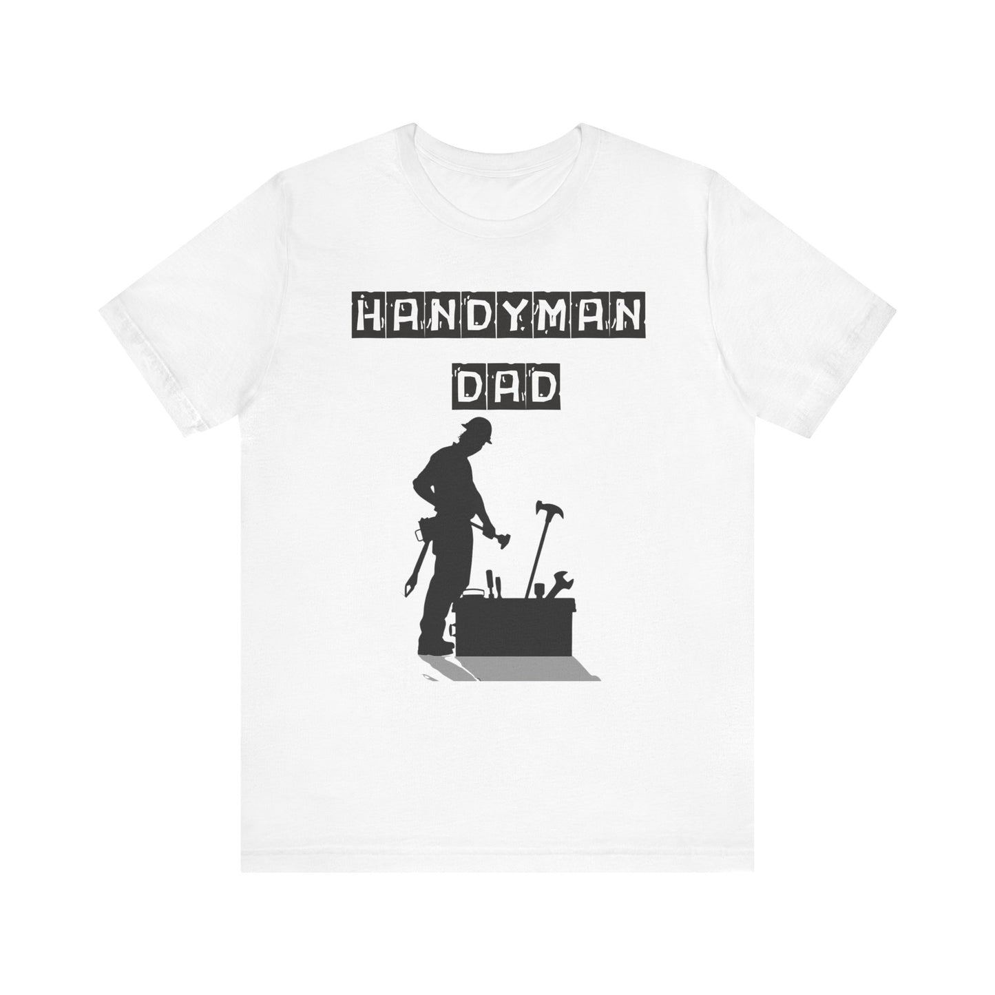 Handyman Dad T-Shirt - Perfect Father's Day Gift for the DIY Dad!