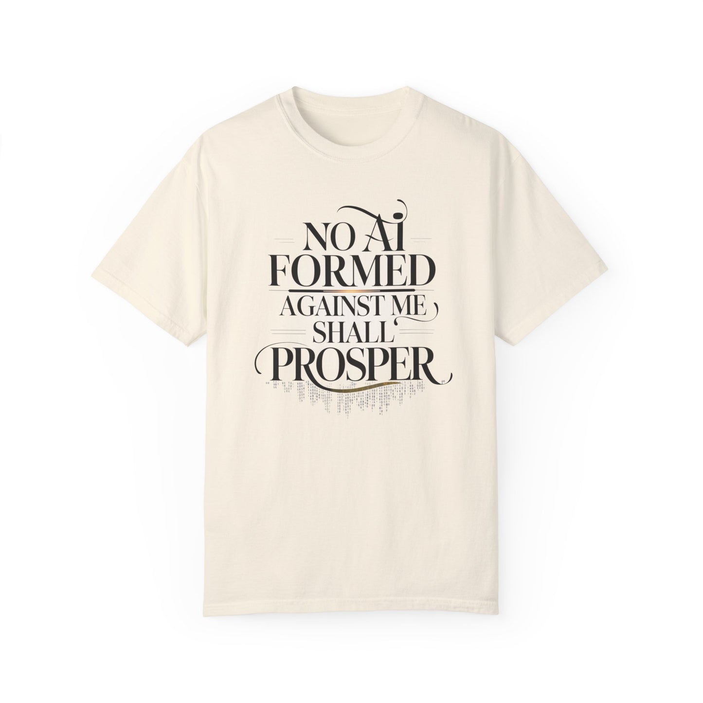 Inspirational Unisex Garment-Dyed T-Shirt - 'No AI Formed Against Me Shall Prosper'