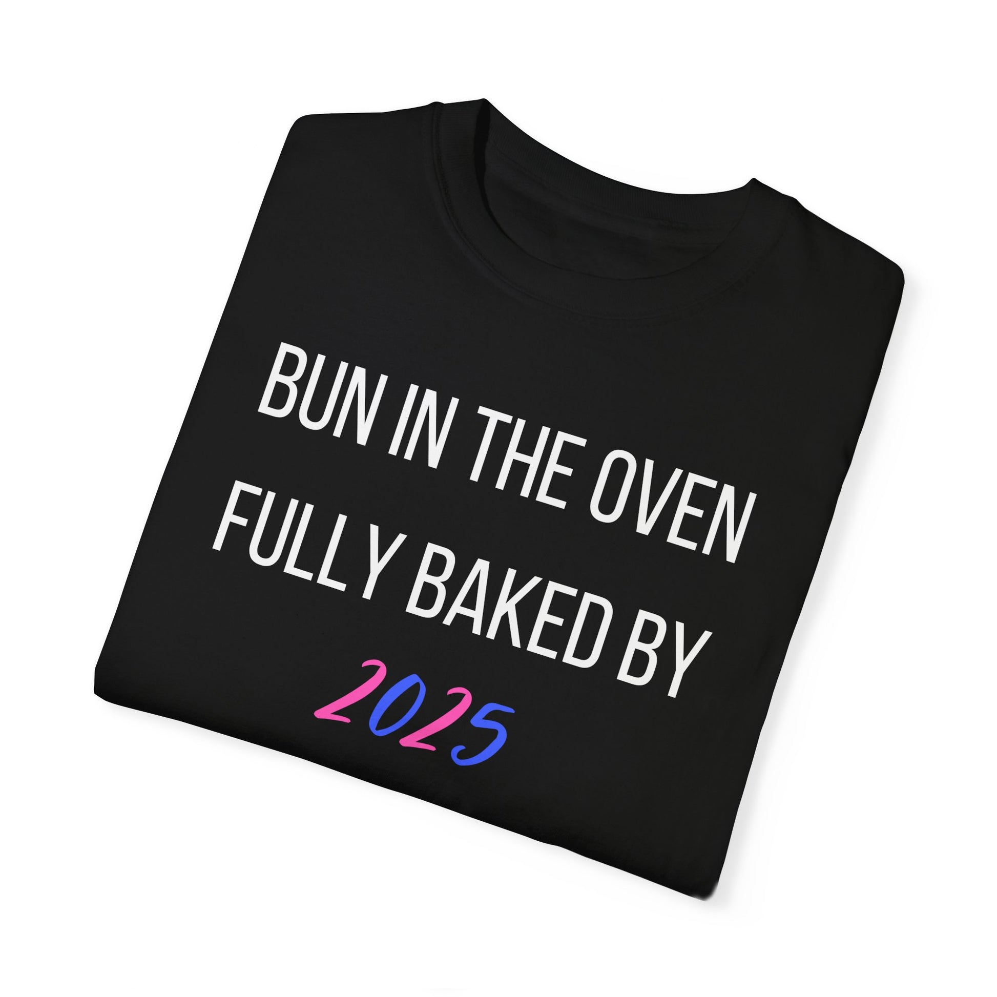 Black t-shirt with the text "Bun in the Oven Fully Baked by 2024" in a playful and stylish font.