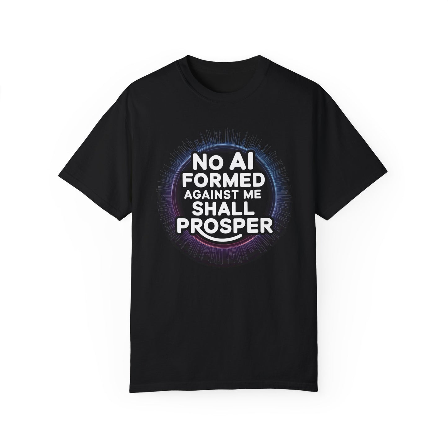 No AI Formed Against Me Shall Prosper - Unisex Garment-Dyed T-Shirt