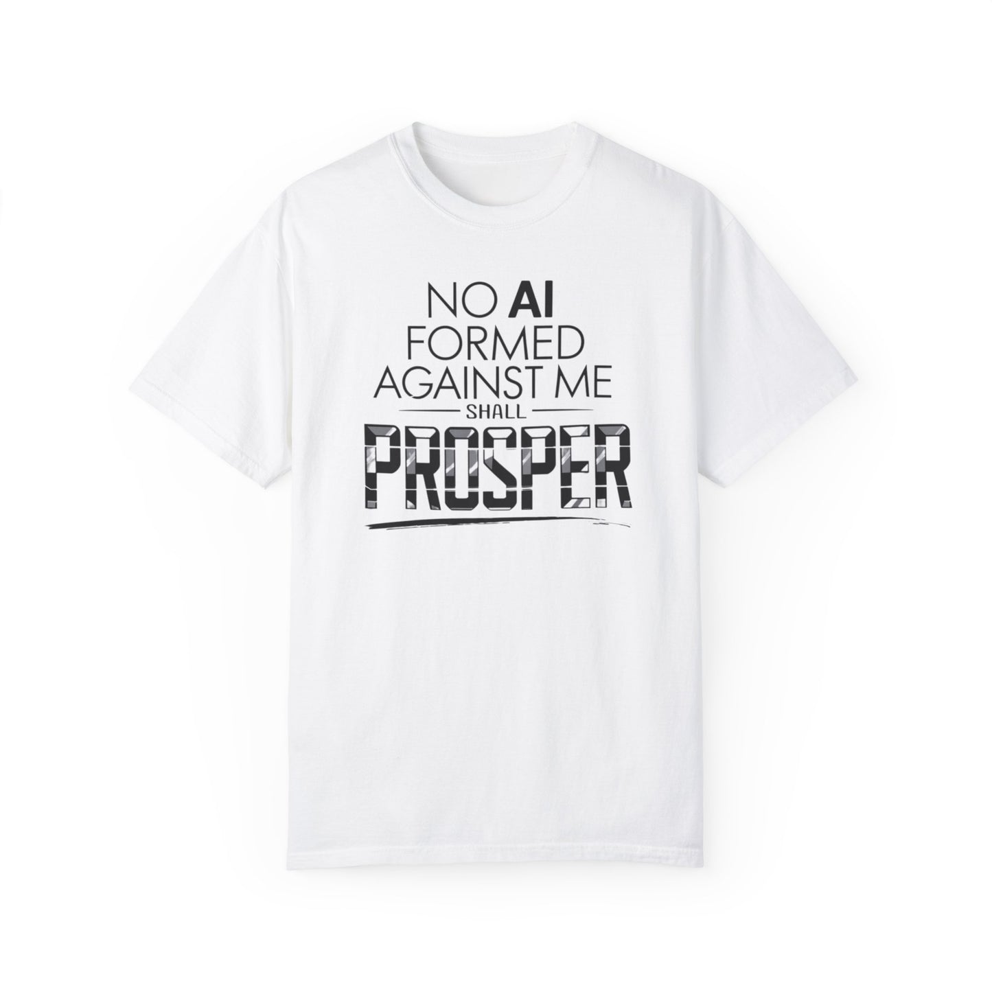 Inspirational Unisex Garment-Dyed T-shirt - "No AI Formed Against Me Shall Prosper"