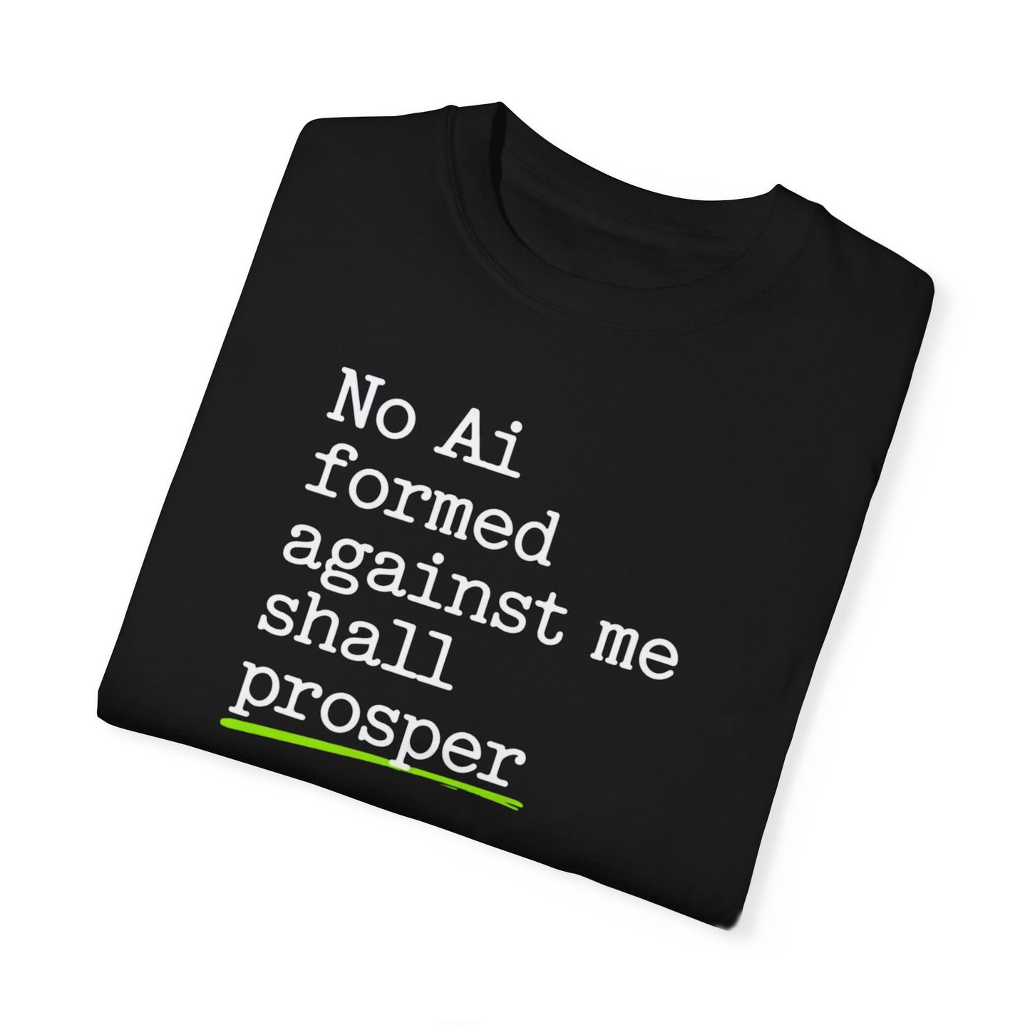 Empowering Unisex Garment-Dyed T-Shirt - 'No Ai Formed Against Me Shall Prosper'