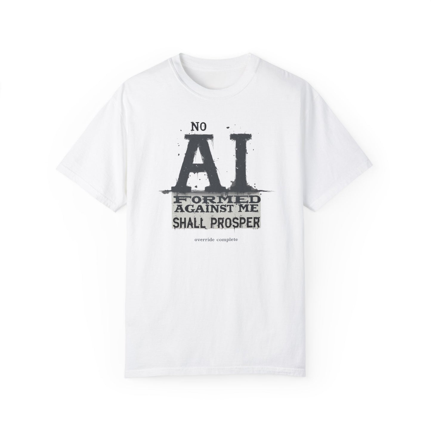 Inspirational Unisex Garment-Dyed T-Shirt - 'No AI Formed Against Me Shall Prosper'