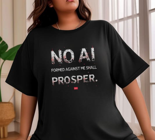 Empowerment Message Unisex T-Shirt - 'No AI Formed Against Me Shall Prosper'