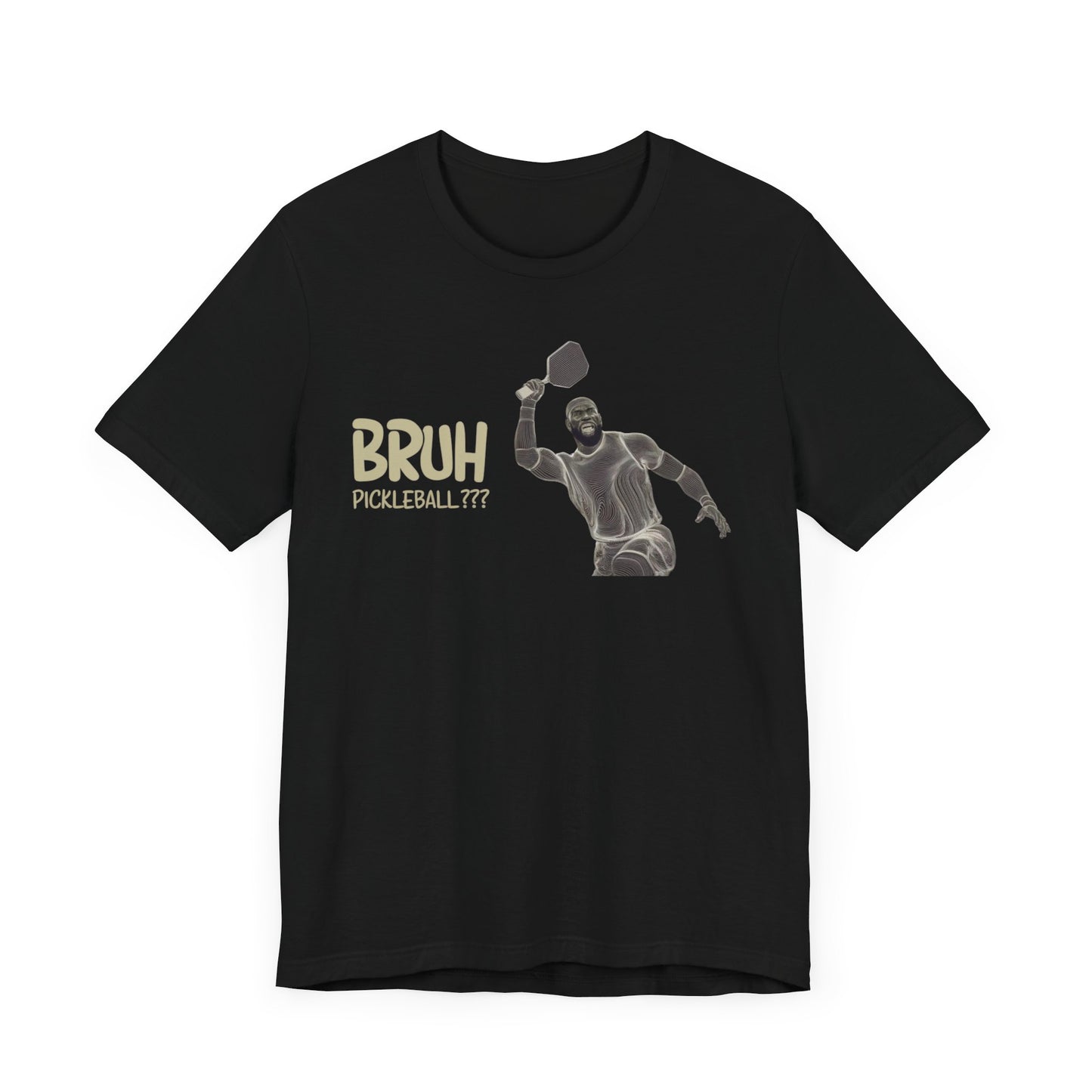 Bruh, Pickleball???" Funny Pickleball T-Shirt