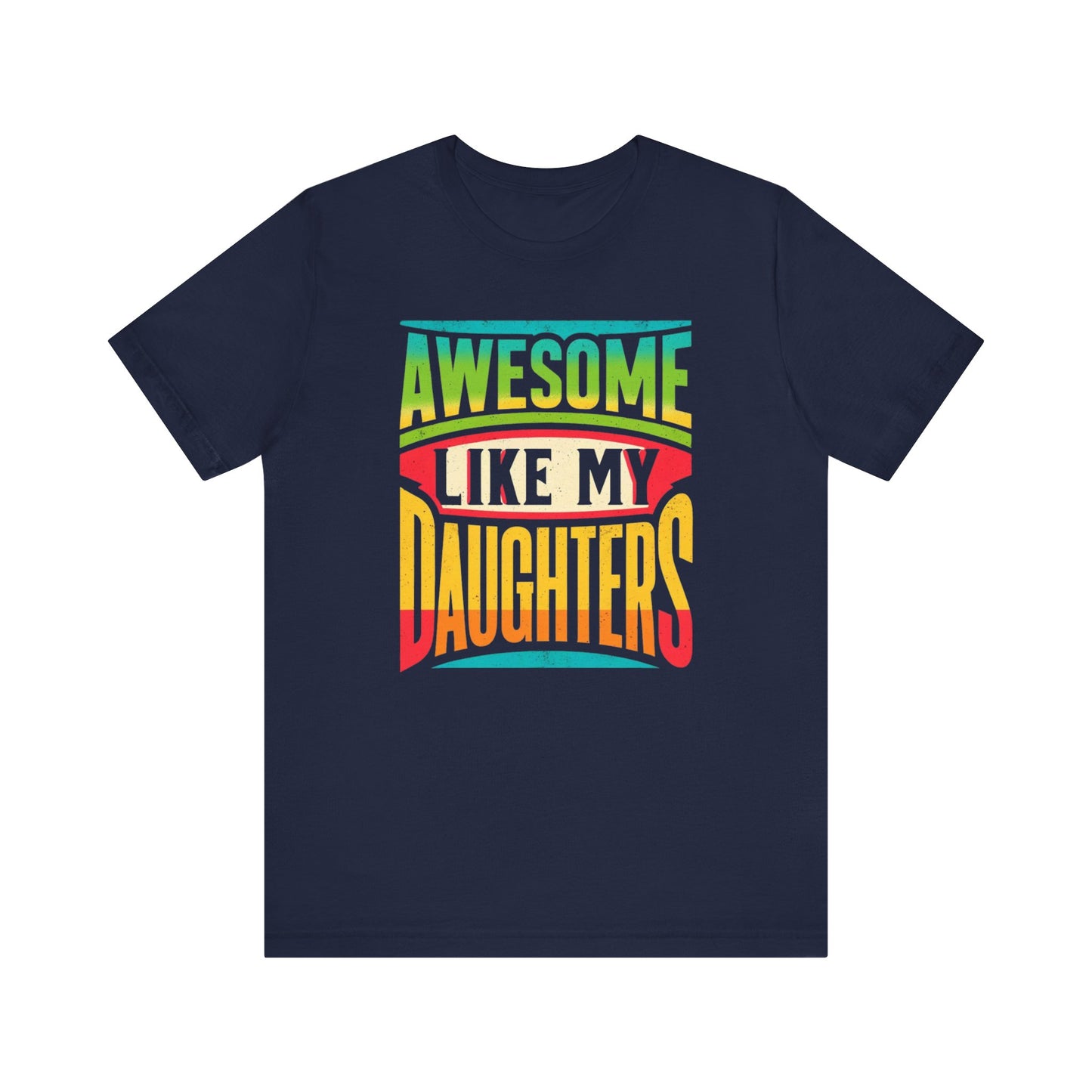 Awesome Like My Daughter T-Shirt | Unique Father-Daughter Gift