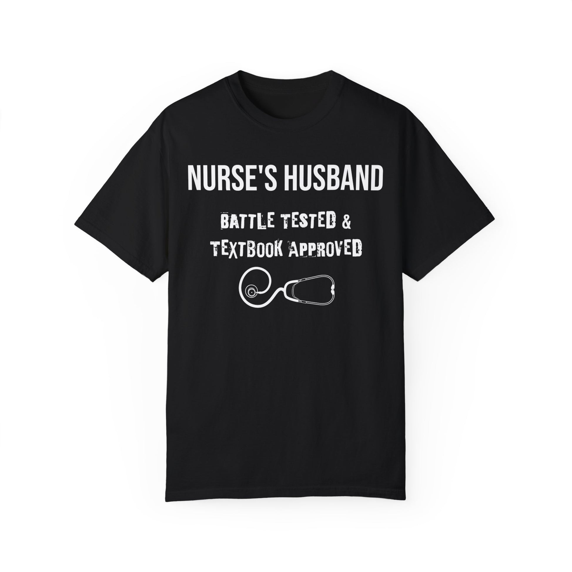 Graphic t-shirt for nurse's husband with 'Battle Tested & Textbook Approved' and 'Proud Husband of a Nurse - Still Standing After Clinicals' designs.