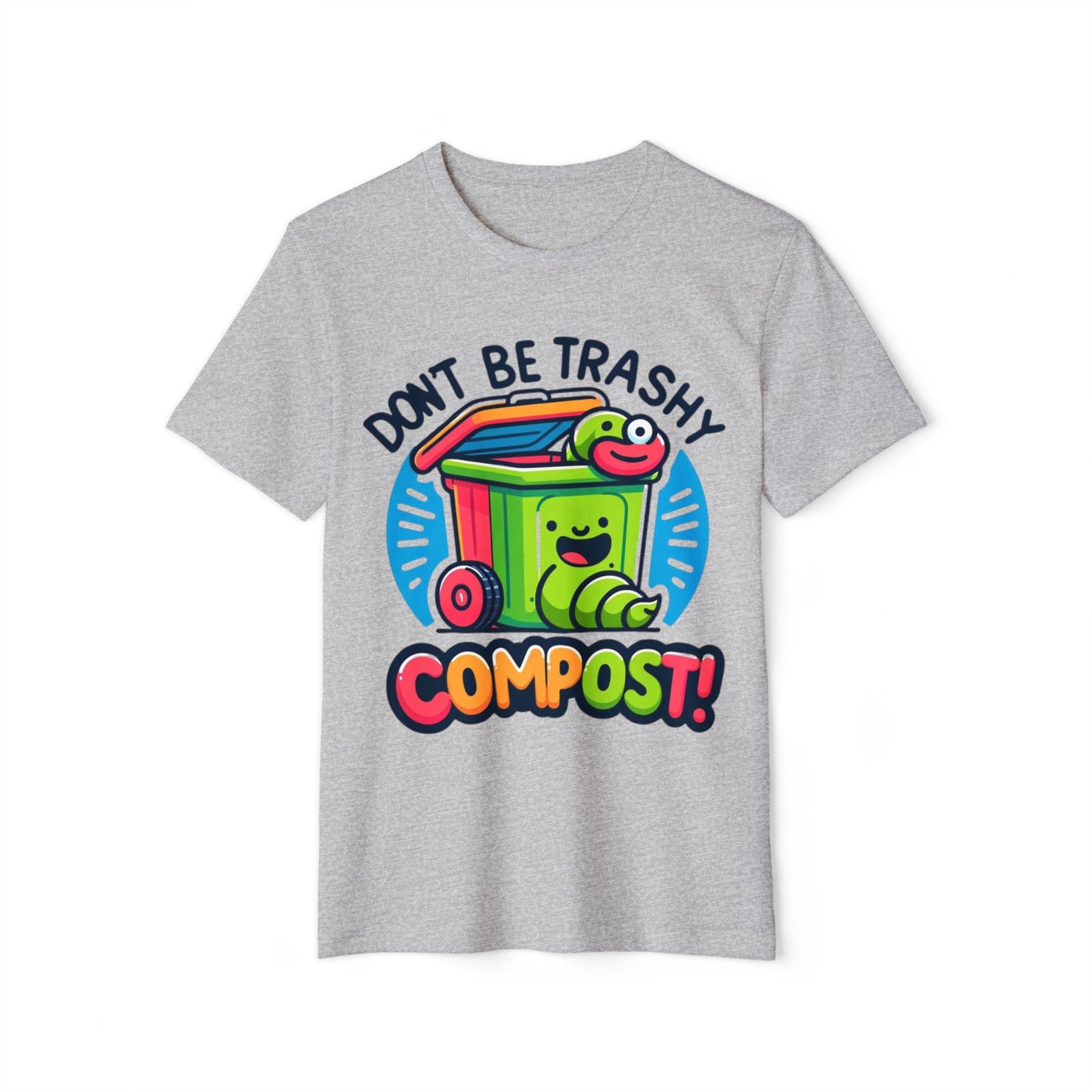 Don't Be Trashy, Compost! Organic Cotton Eco-Friendly Tee