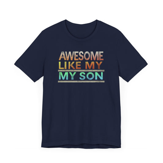 Father Son Matching Shirts - Awesome Like My Son T-Shirt for Proud Dads