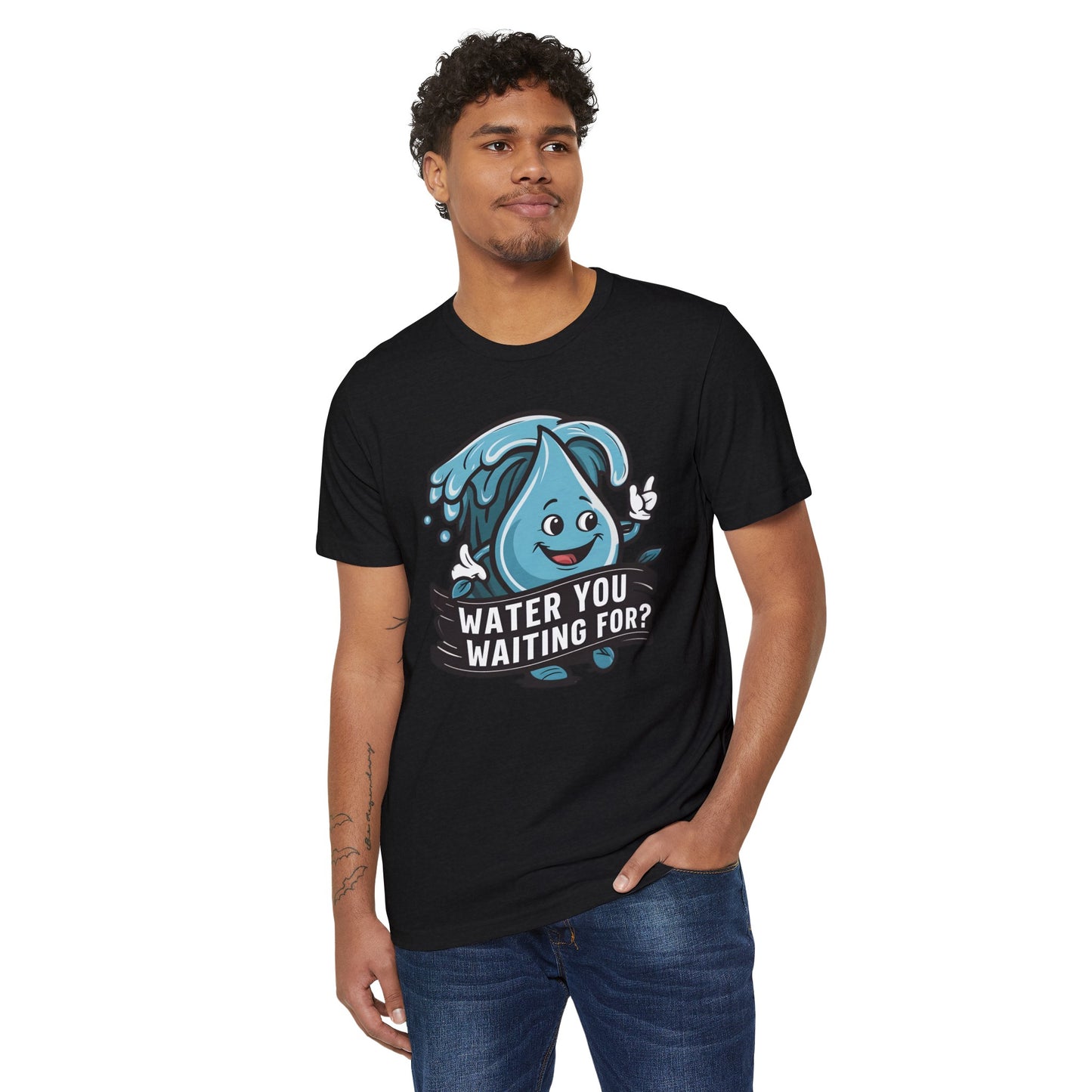 Water You Waiting For? 100% Organic Cotton Eco-Friendly Tee