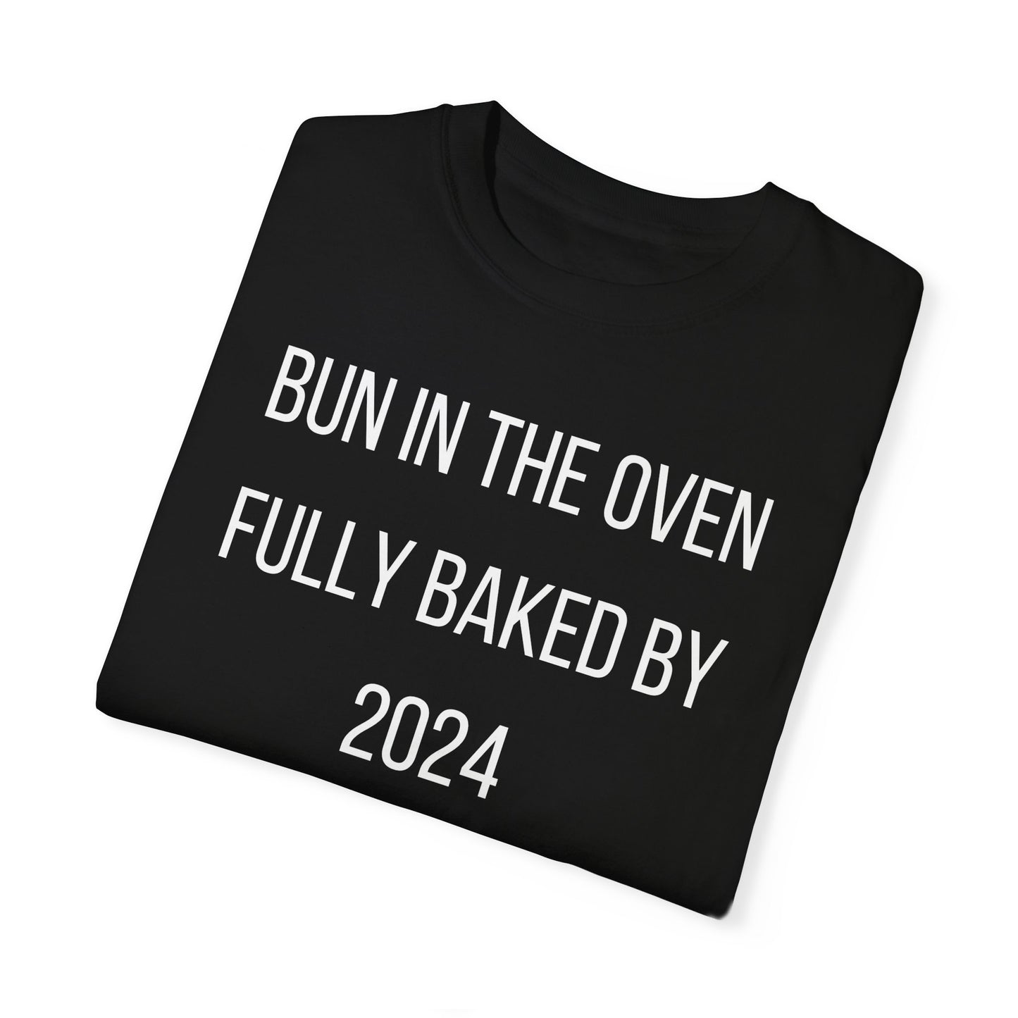 Black t-shirt with the text "Bun in the Oven Fully Baked by 2024" in a playful and stylish font.