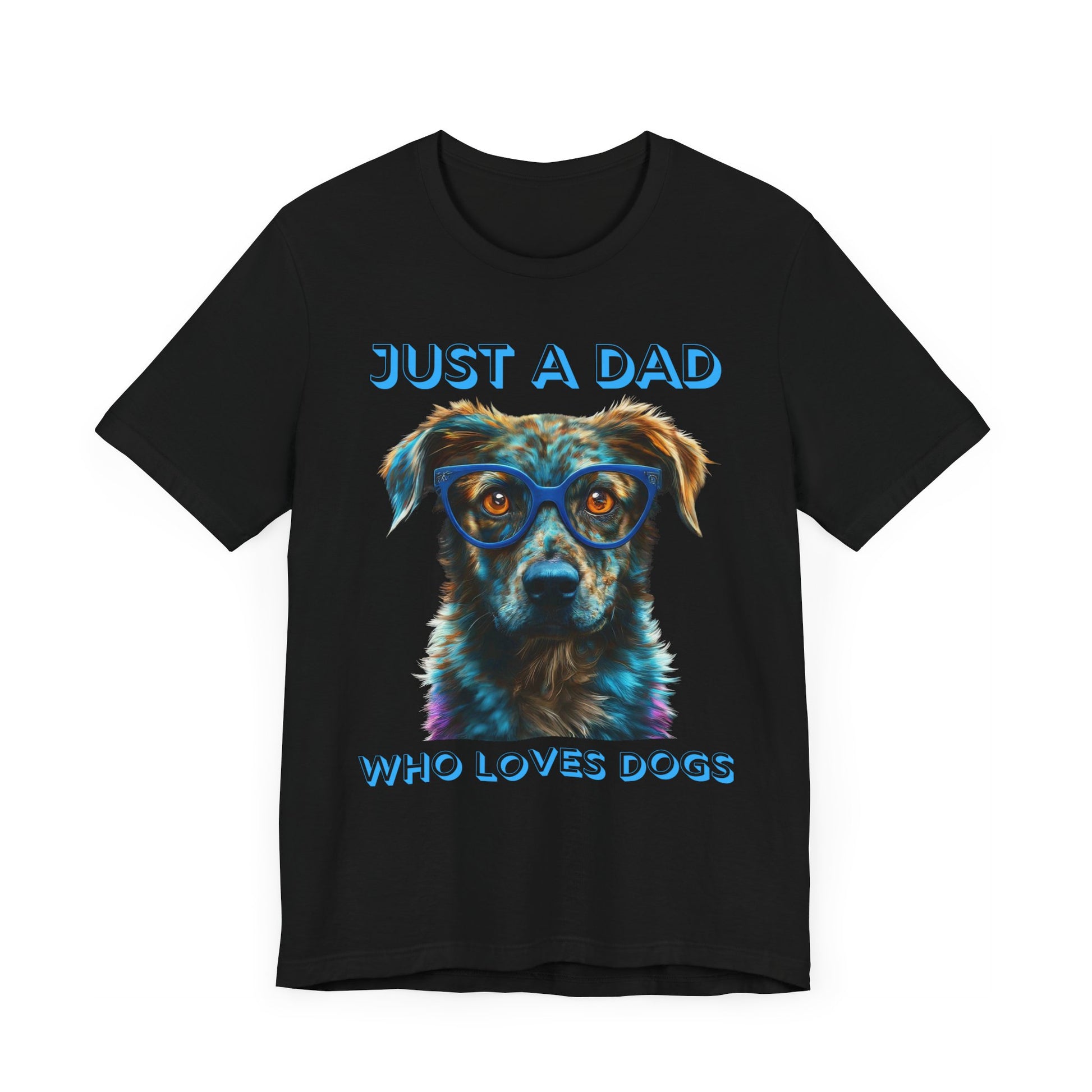 T-shirt featuring a vibrant and colorful graphic of a dog wearing glasses, with the text "Just a Dad Who Loves Dogs" prominently displayed. Perfect for dog dads and Father's Day gifts.