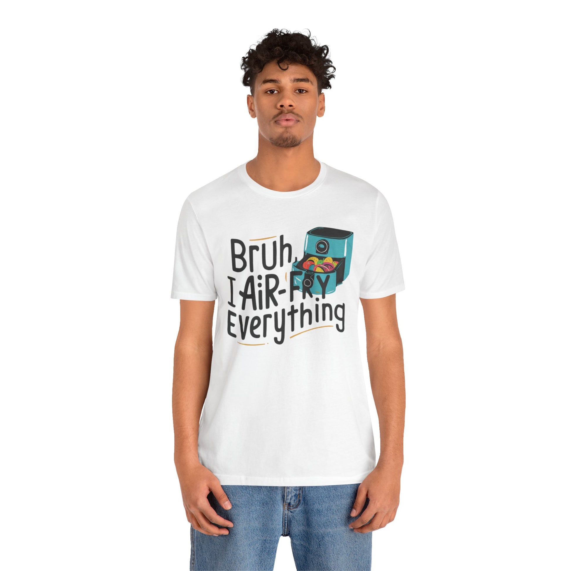 T-Shirt with the text 'Bruh, I Air-Fry Everything' and an illustration of an air fryer, perfect for cooking enthusiasts and air fryer lovers.