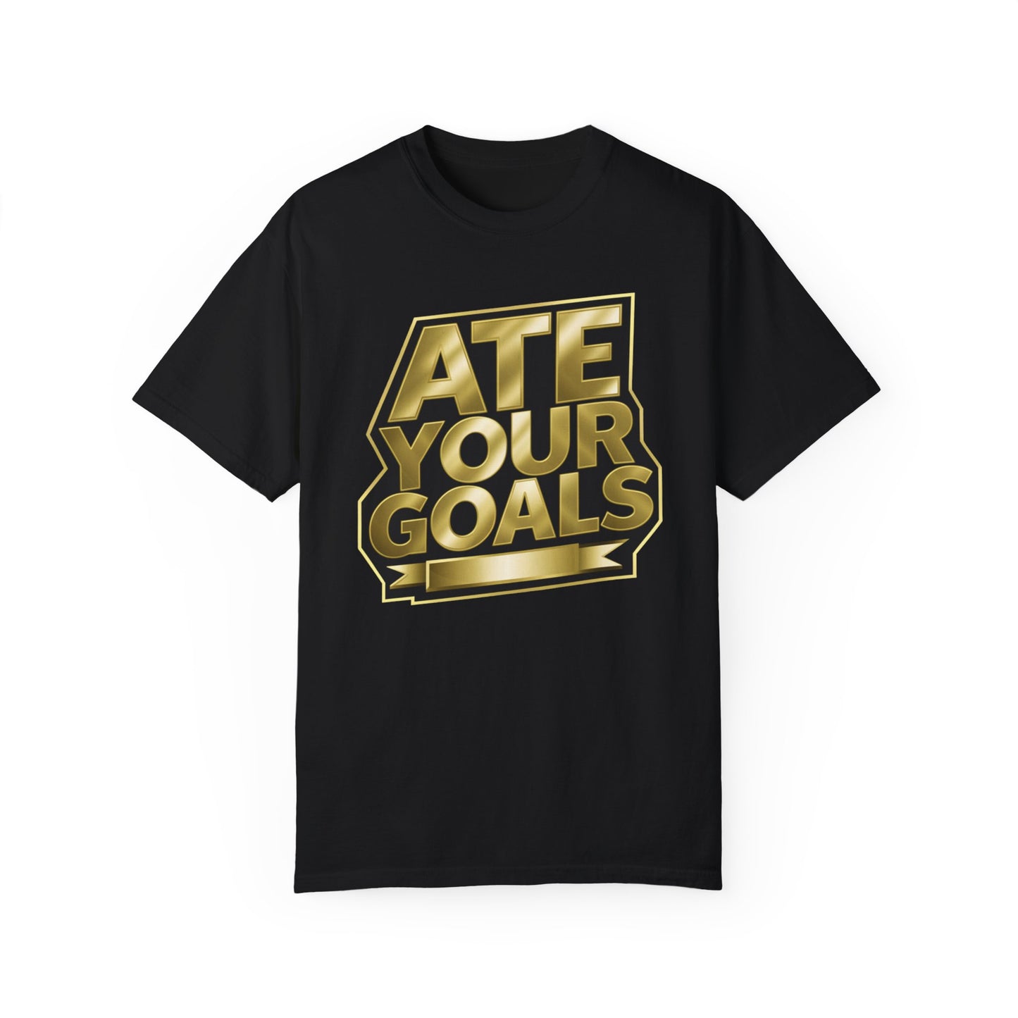 Golden Ambition: The 'Ate Your Goals' Statement Tee