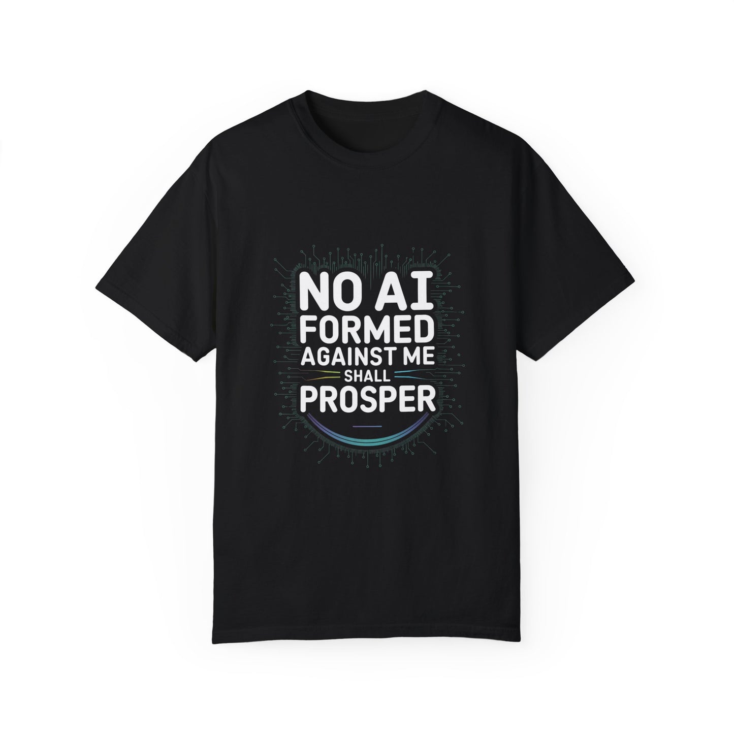 No AI Formed Against Me Unisex Garment-Dyed T-Shirt - Empowering Graphic Tee for Tech Enthusiasts