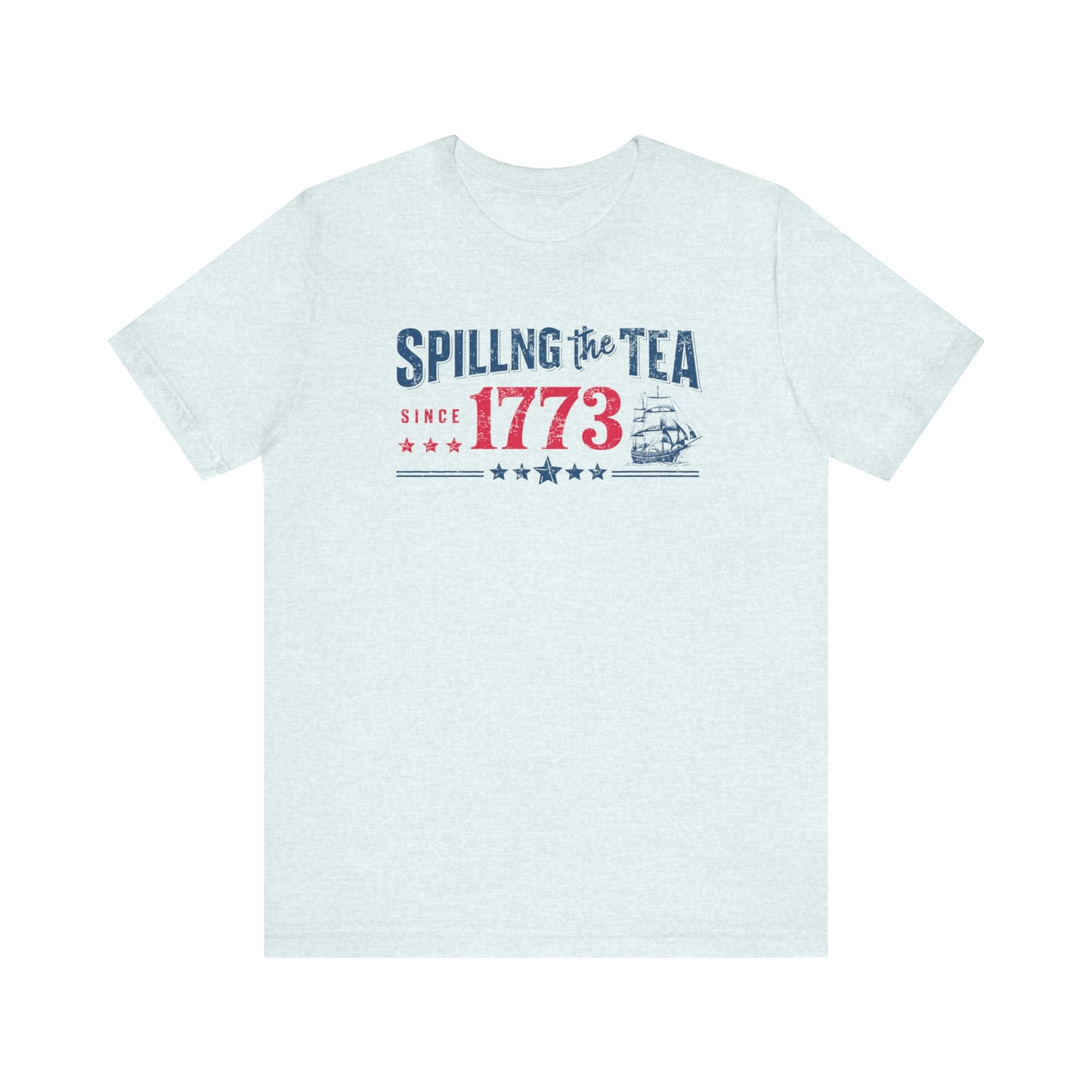 "Spilling the Tea Since 1773" Patriotic Historical T-Shirt