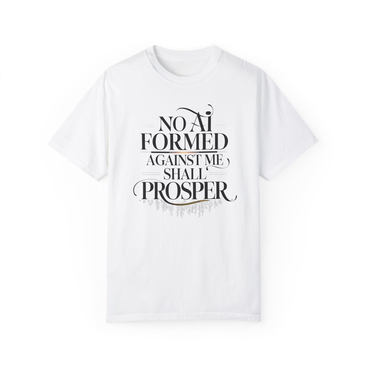 Inspirational Unisex Garment-Dyed T-Shirt - 'No AI Formed Against Me Shall Prosper'