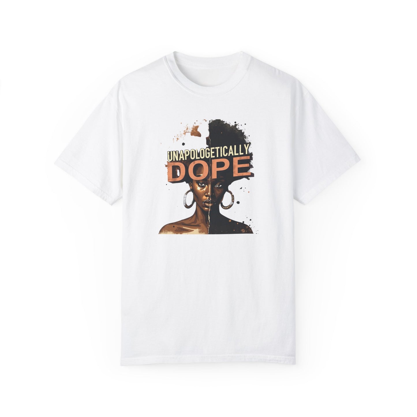 Unisex Garment-Dyed T-Shirt - 'Unapologetically Dope' Inspiring Streetwear