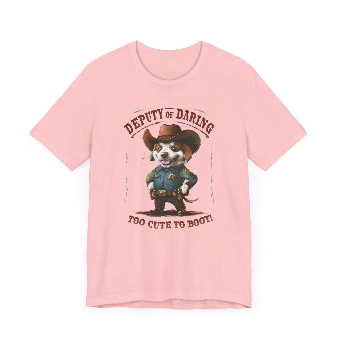 Puppy Sheriff - Deputy of Daring, Too Cute to Boot Tee