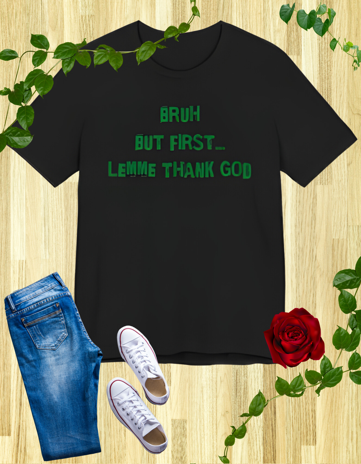 Black t-shirt with "Bruh But First Lemme Thank God" in green text.