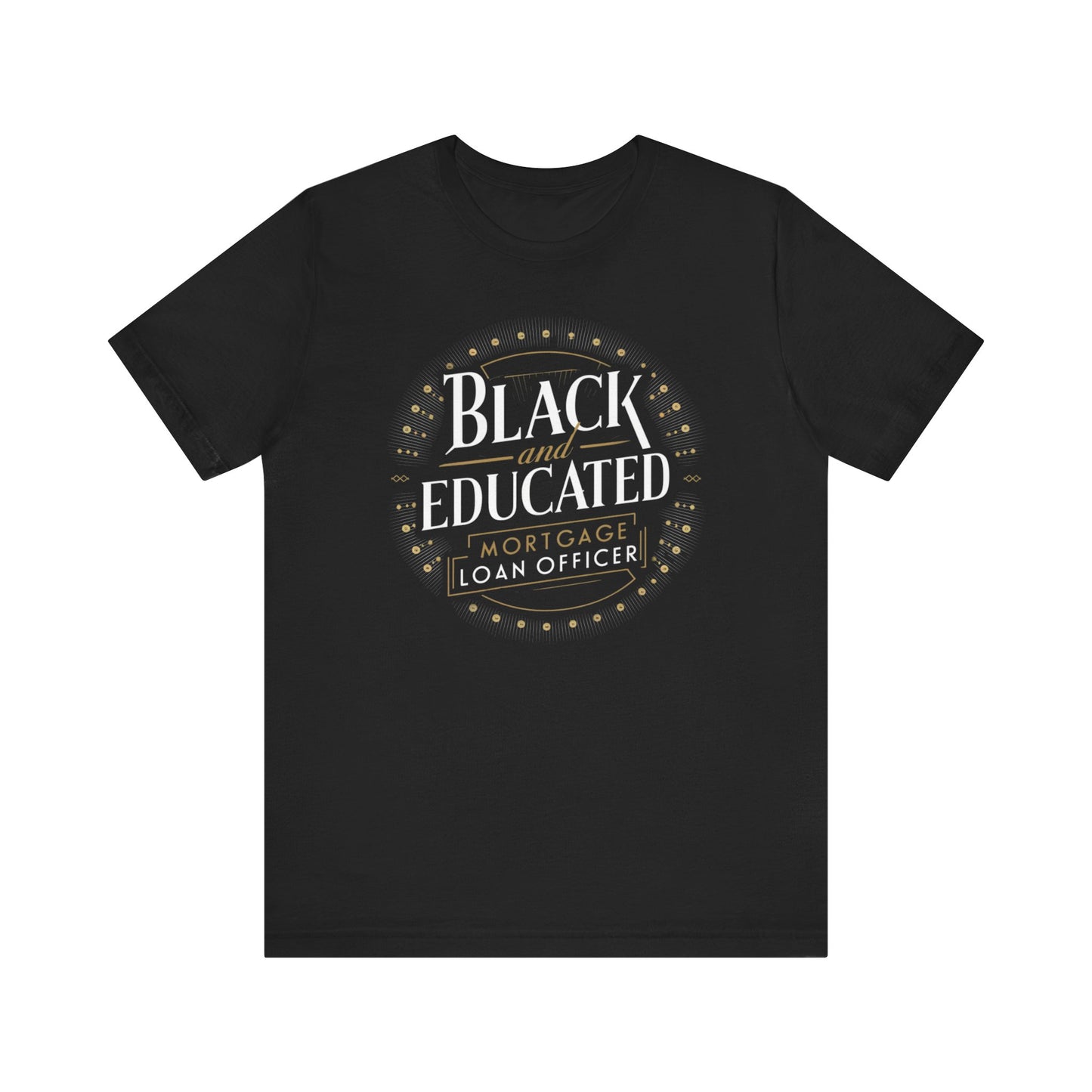 Empowerment in Finance: Bold Black & Educated Mortgage Pro Tees