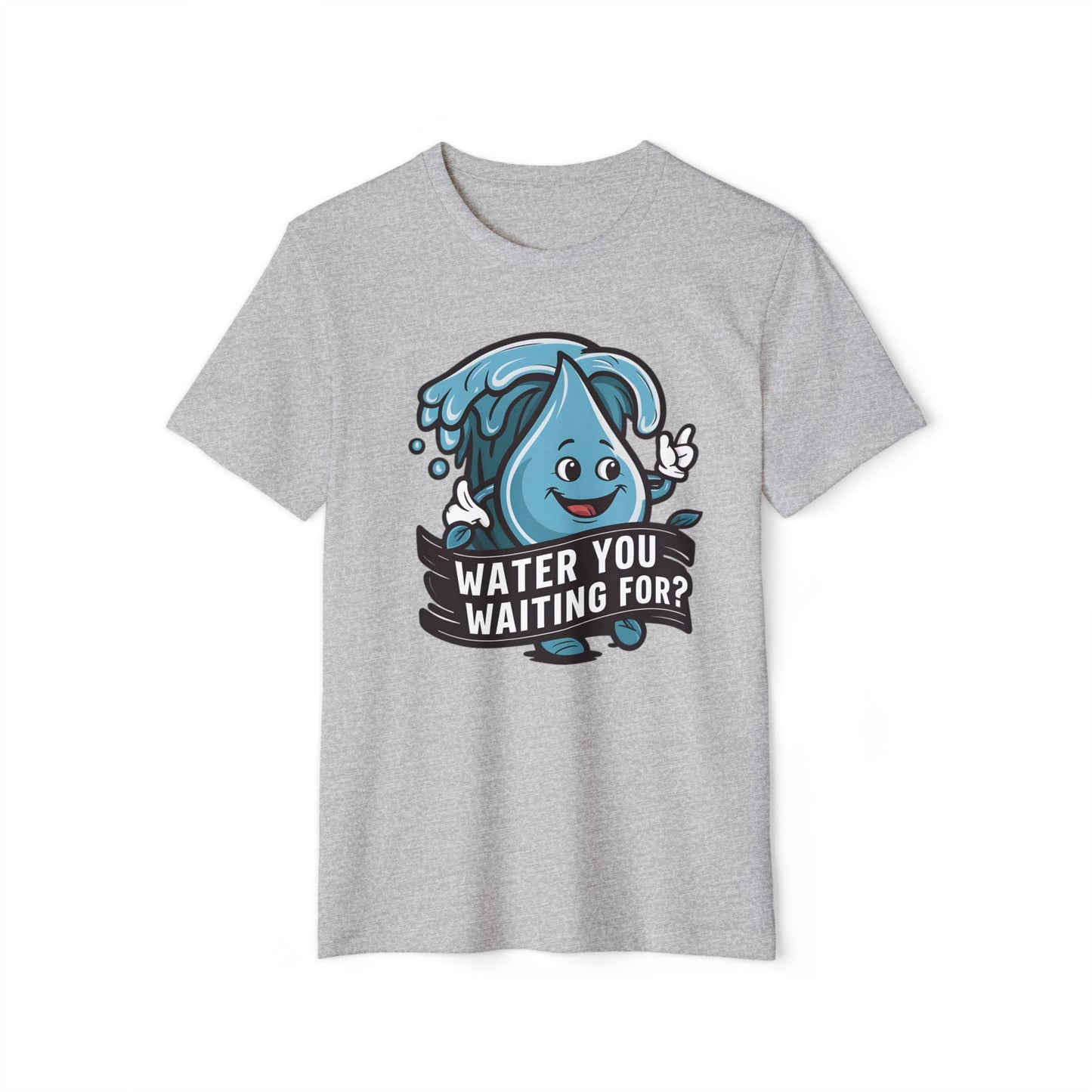 Water You Waiting For? 100% Organic Cotton Eco-Friendly Tee