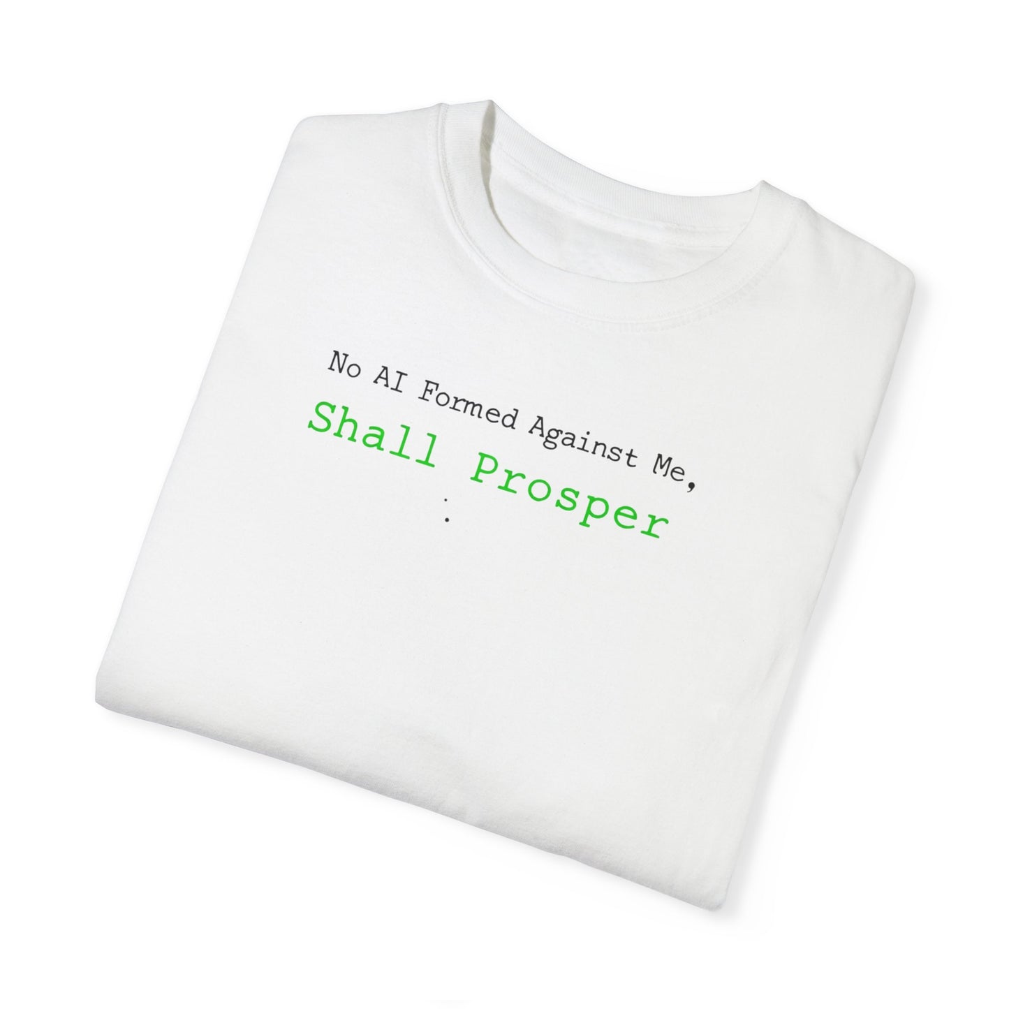 No AI Formed Against Me Unisex Garment-Dyed T-Shirt | Motivational Tee for Tech Enthusiasts