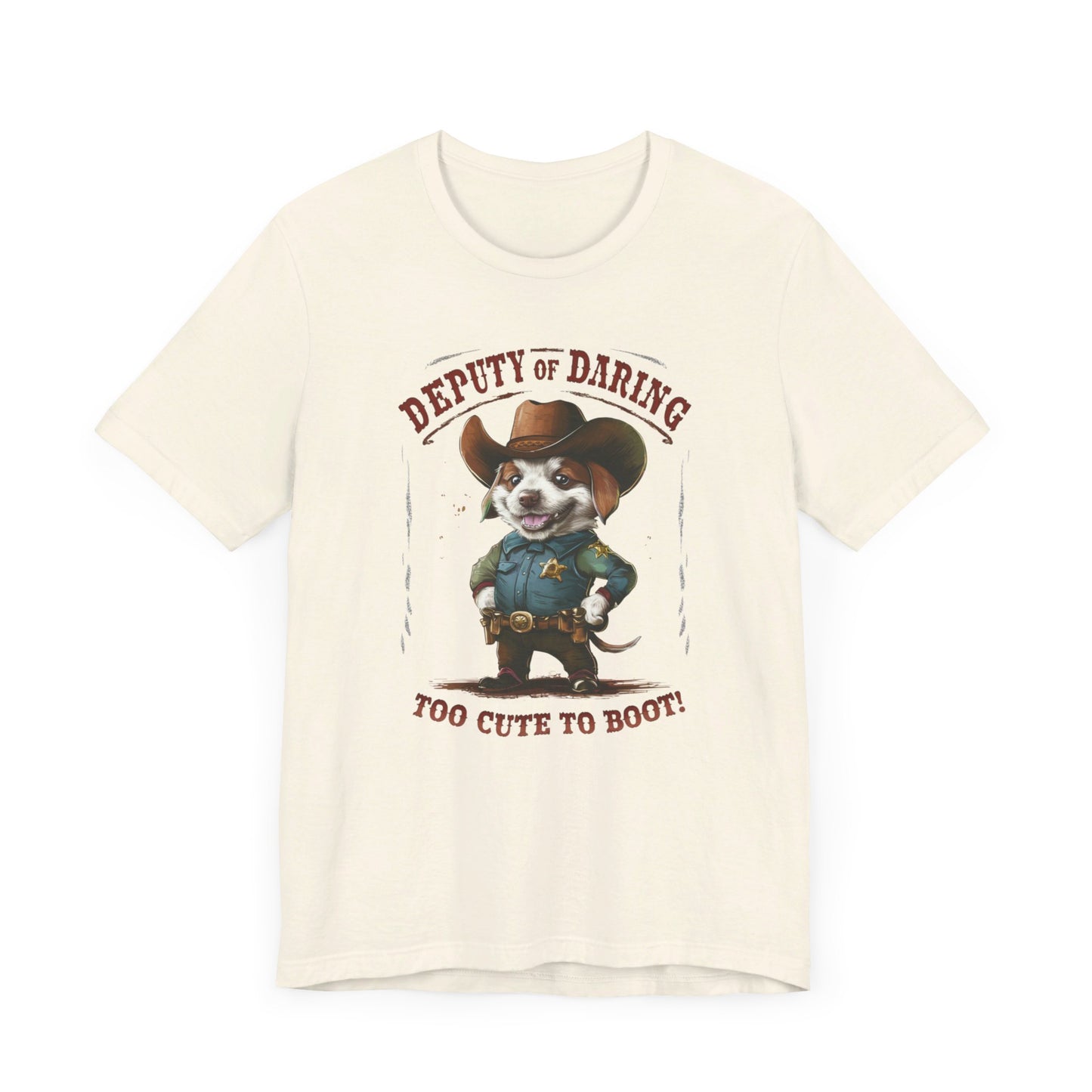 Puppy Sheriff - Deputy of Daring, Too Cute to Boot Tee