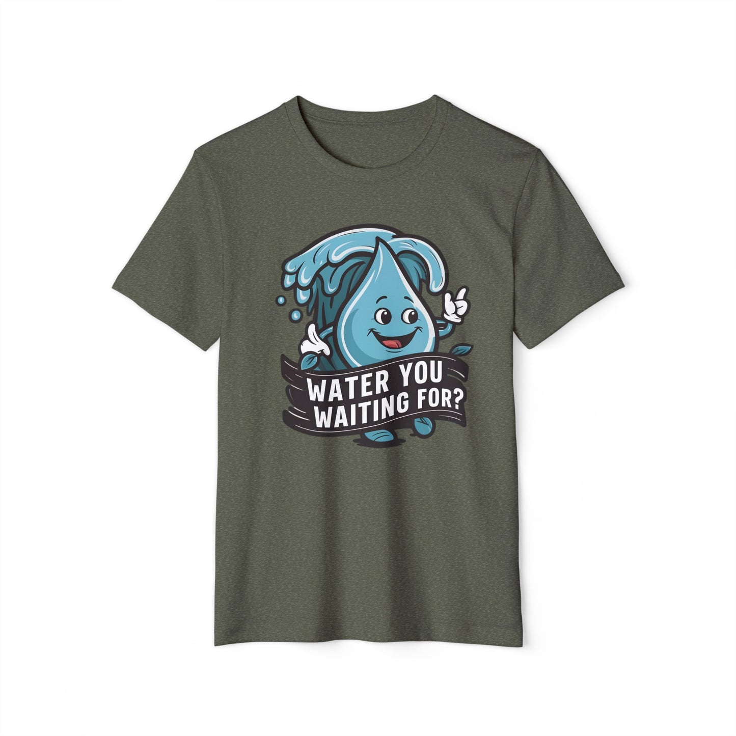 Water You Waiting For? 100% Organic Cotton Eco-Friendly Tee