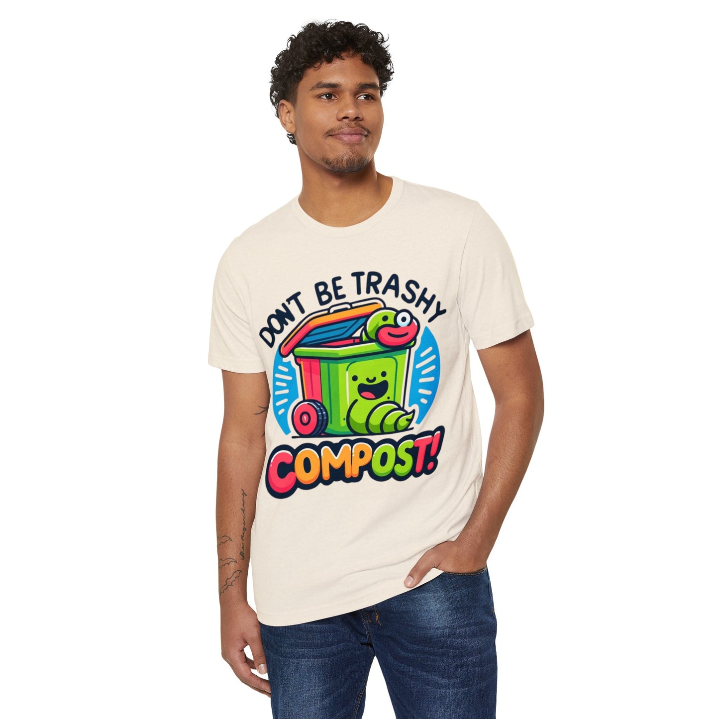 Don't Be Trashy, Compost! Organic Cotton Eco-Friendly Tee