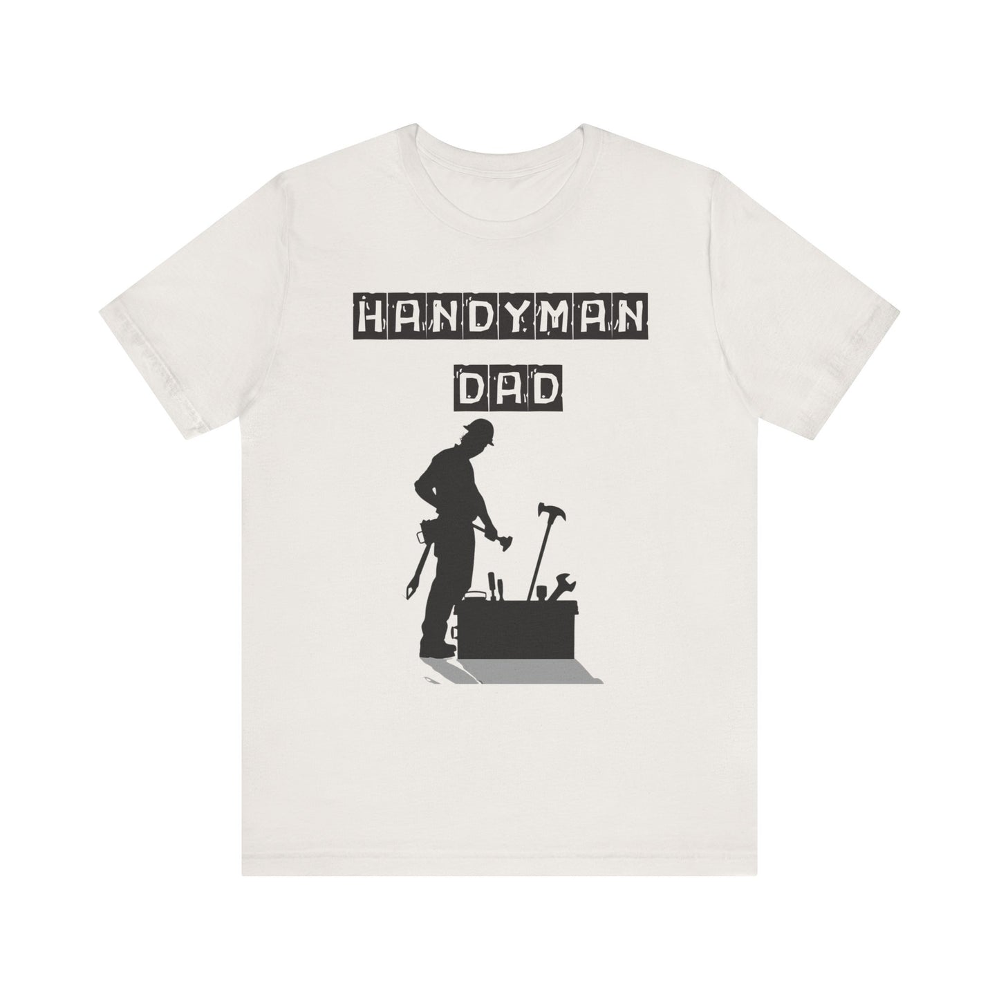 Handyman Dad T-Shirt - Perfect Father's Day Gift for the DIY Dad!