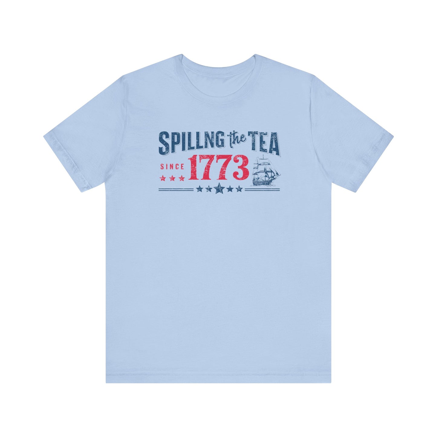 "Spilling the Tea Since 1773" Patriotic Historical T-Shirt