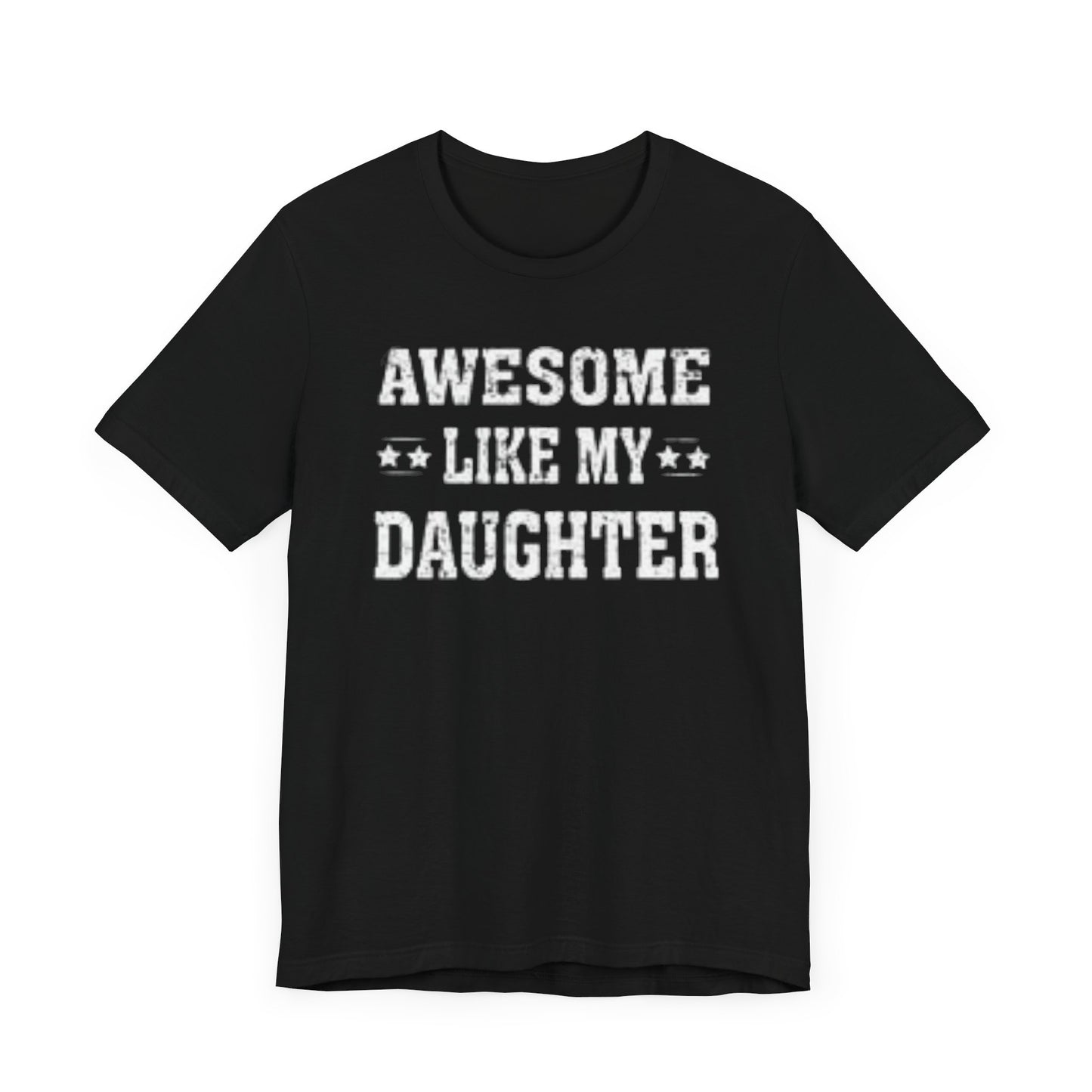 Awesome Like My Daughter T-Shirt | Unique Father-Daughter Gift