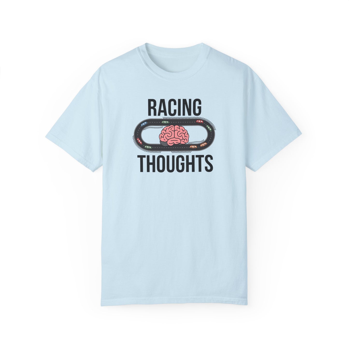 Racing Thoughts Unisex Garment-Dyed T-Shirt - Fun & Motivational Tee