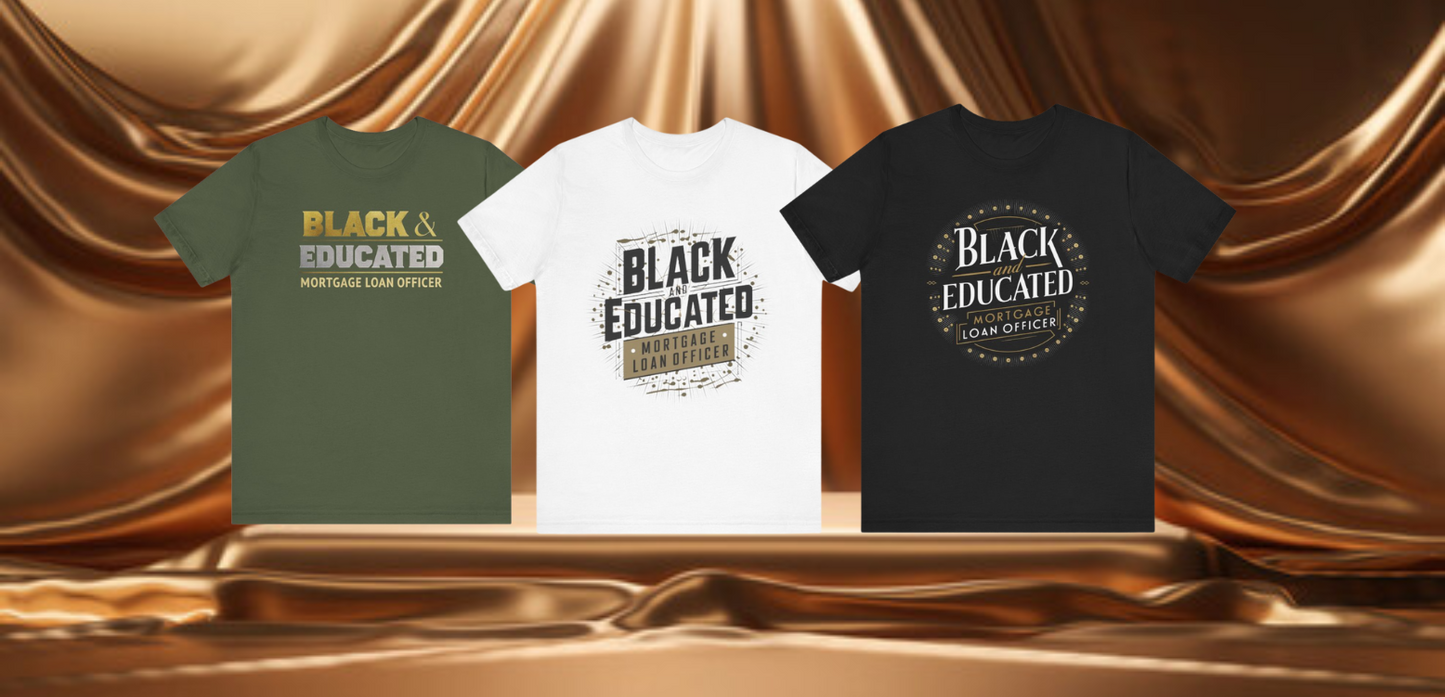 Empowerment in Finance: Bold Black & Educated Mortgage Pro Tees