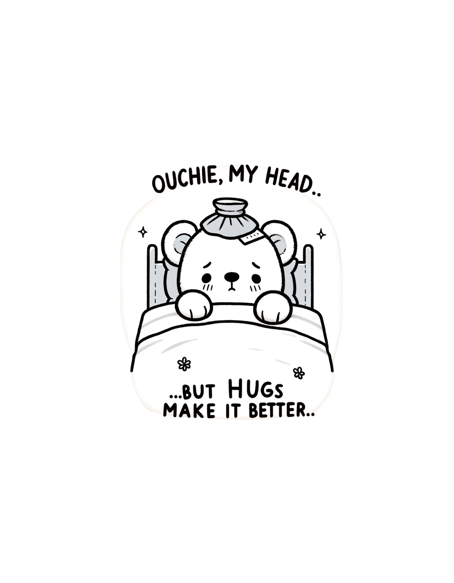 Cute white sweatshirt featuring a line-art illustration of a bear with a sore head, text above 'Ouchie, My Head,' and below 'But Hugs Make It Better.'